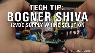 Tech Tip : Bogner Shiva 12VDC Supply Whine Solution