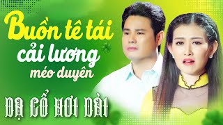 Buồn Tê Tái CA CỔ HƠI DÀI 1000 CHỮ - BÙI TRUNG ĐẲNG, THÚY QUYÊN DẠ CỔ HƠI DÀI NHẤT💚CA CỔ CẢI LƯƠNG