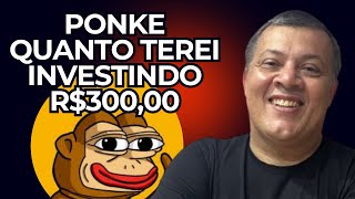 QUANTO VOU LUCRAR SE PONKE SUBIR - QUANTO VOU GANHAR INVESTINDO R$300 NA MEMECOIN PONKE