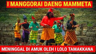 I MANGGORAI DG, MAMMETA KR. BONTOLANGKASA | RAJA GOWA 12 | MENINGGAL DI AMUK I LOLO TAMMAKANA