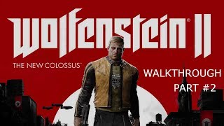 WOLFENSTEIN 2  The New Colossus -  Walkthrough Gameplay PART#2