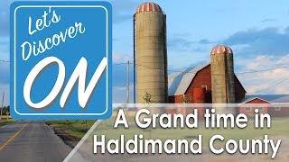 Let's Discover ON - A Grand Time in Haldimand County, ON