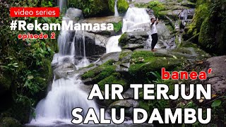 Rekam Mamasa Eps 2: AIR TERJUN SALU DAMBU DI BANEA' (SKS 117)