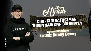 CERAMAH TERBARU USTADZ HANDY BONNY || CIRI - CIRI BATAS IMAN TURUN NAIK DAN SOLUSINYA | KERSA HIJRAH