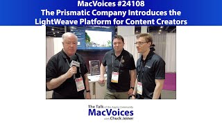 MacVoices #24108: NAB - The Prismatic Company Introduces LightWeave Platform for Content Creators