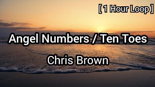 Chris brown - Angel Numbers / Ten Toes - Lyrics (1 Hour Loop)