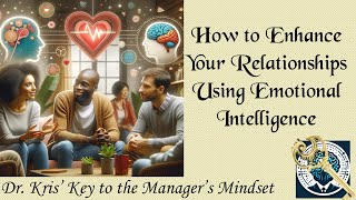 How to Enhance Your Relationships Using Emotional Intelligence.