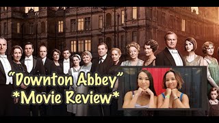 DOWNTON ABBEY | Movie Review *SPOILERS*