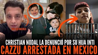 ¡Cazzu Arrestada en México! 🚨 Nodal la Denuncia por la Custodia de su Hija Inti 😱 "Lo Siento"