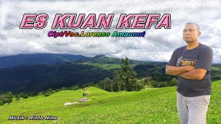 ES KUAN KEFA || Lorenso Amaunut || Cipt.Lorenso Amaunut || Lagu Timor Terbaru