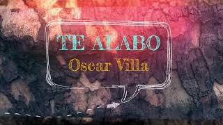 Te alabo - Oscar Villa. #Worship #Alabanza #músicaCristiana