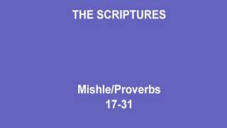 The Scriptures Mishle/Proverbs 17-31 2 of 2