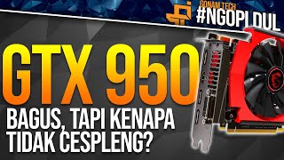 Performa Oke, Hampir jadi VGA SOBAT KERE! - GTX 950 indonesia