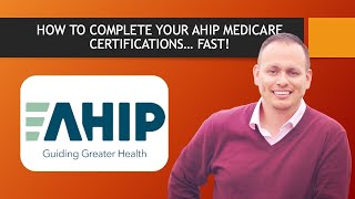 HOW TO COMPLETE YOUR AHIP MEDICARE CERTIFICATIONS... FAST!