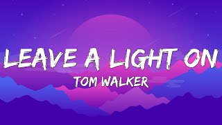 Tom Walker - Leave a Light On (Lyrics)