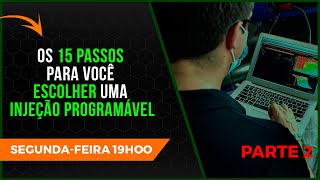 LIVE - PARTE 2 - OS 15 PASSOS PARA VOCÊ ESCOLHER UMA INJEÇÃO PROGRAMÁVEL