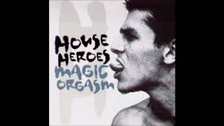 House Heroes - Magic Orgasm