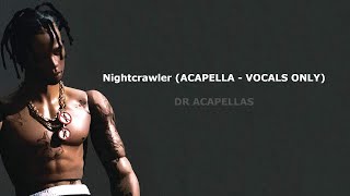 Travis Scott - Nightcrawler (Acapella Studio Quality) ft. Swae Lee, Chief Keef