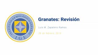 Conferencia | Luis M. Zapatero: Granates: Revisión | 26-2-2019