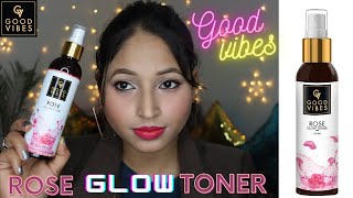 Good Vibes Rose Glow Toner Review - Best Toner For All Skin Type | How To Use Toner On Face