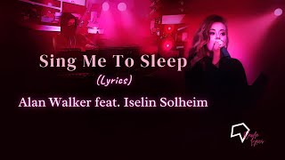 Alan Walker feat.  Iselin Solheim - Sing Me To Sleep (Lyrics)