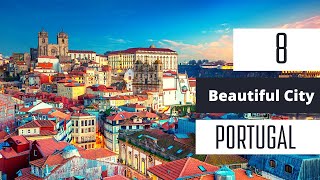 8 Beautiful Cities to Visit in Portugal