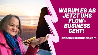 Warum es hier ums Flowbusiness geht