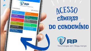 Acessando as câmeras do seu condomínio com o aplicativo da RP Tecnologia em Segurança.