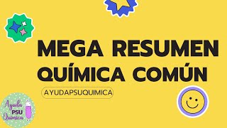 MEGA RESUMEN QUÍMICA COMÚN - prueba de transición 2021 / admisión 2022