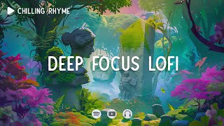 Deep Focus Lofi 📚 Lofi focus space ~ Lofi focus mix ~ [ Lofi hip-hop ]