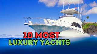 The 10 Most Luxurious Yachts (And Who Owns Them) #luxuryyachts #yachts #luxurylifestyle #megayachts