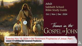 Tuesday Nov 19, 2024 ll Old Testament Prophecies of Jesus  Part I