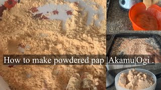 HOW TO MAKE POWDERED WEIGHT GAIN PAP|AKAMU|OGI |THAT CAN LAST FOR 1 YEAR