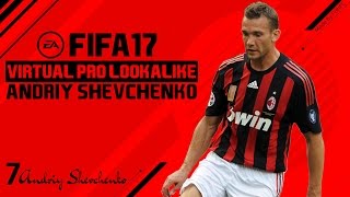 FIFA 17 | VIRTUAL PRO LOOKALIKE TUTORIAL - ANDRIY SHEVCHENKO