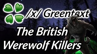 4Chan Story - The British Werewolf Killers - /x/ Greentext