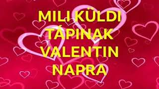 MILI KÜLDI TÁPINAK VALENTIN NAPRA