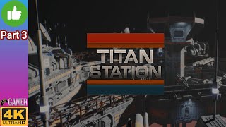 Titan Station - Part 3 - ( WALKTHROUGH - 4K - PC ULTRA - No Commentary )