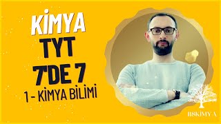 1 - KİMYA BİLİMİ - TYT 7'DE 7