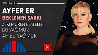 Ayfer Er - Bu Yağmur Ah Bu Yağmur (Official Audio)