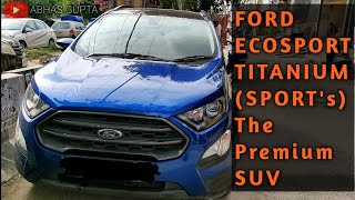 FORD ECOSPORT (sport) | PREMIUM FEATURES AND DESIGN | REAL LIFE MIELAGE | ON-ROAD PRICE |ABHAS GUPTA