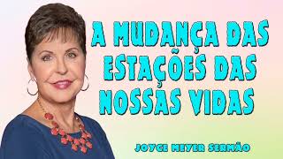 Joyce Meyer 2024 | A Mudança das Estações Das Nossas Vidas