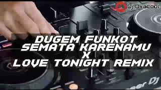 DJ FUNKOT MARIO G KLAU SEMATA KARENAMU X LOVE TONIGHT REMIX TIKTOK VIRAL 2023 -  OKACOOL DEEJAY