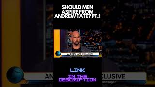 SHOULD MEN ASPIRE FROM ANDREW TATE PT 1 #andrewtate #shorts