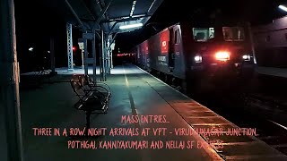 Three in a Row. Night Arrivals @ Virudhunagar Jn, Pothigai, Kanniyakumari, Nellai SF expresses.