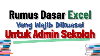 Rumus Dasar Excel Untuk Admin Sekolah yang Wajib Dikuasai