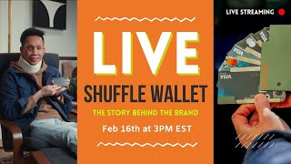 Shuffle Wallet- Behind the Brand Live