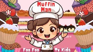 The Muffin Man 🧁 Nursery Rhymes for Kids 😃 @FooFooTvKids