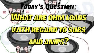 Car Audio Q&A: What are ohm loads in subs and amplifiers? Razon35 Episode: 3