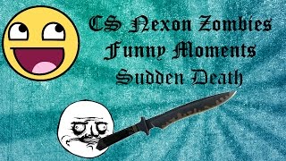 Counter Strike Nexon Zombies Funny Moments | Sudden Death