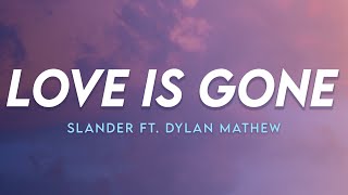 Love is Gone - Slander ft. Dylan Mathew | (Lyrics)